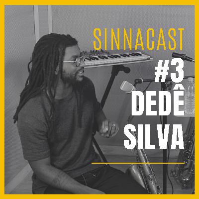 Dedê Silva - SinnaCast #3