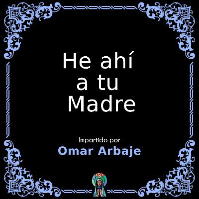 He ahí a tu Madre