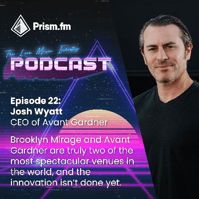 #22 | The Otherworldly Evolution of Brooklyn Mirage / Learning from Electric Zoo’s Failures – Josh Wyatt, CEO of Avant Gardner