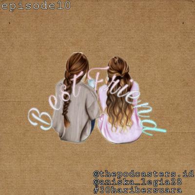 Episode10 Teman,Sahabat Baik versi Kamu |30haribersuara salah