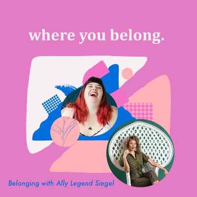 Belonging with Ally Legend Siegel