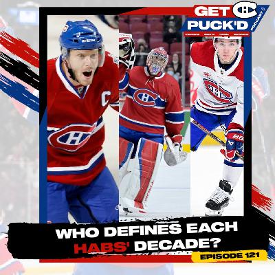 Episode 121: Who Defines Each Habs Decade?