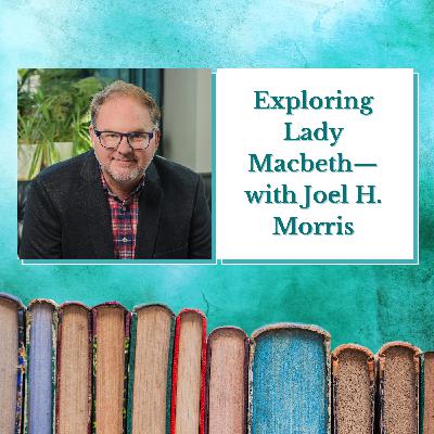 Joel H. Morris—Exploring Lady Macbeth