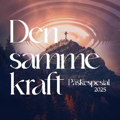 Påskespesial 2025: Den samme kraft | Thomas Åleskjær
