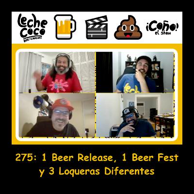 275: 1 Beer Release, 1 BeerFest y 3 Loqueras Diferentes 275: 1 Beer Release, 1 BeerFest y 3 Loqueras Diferentes