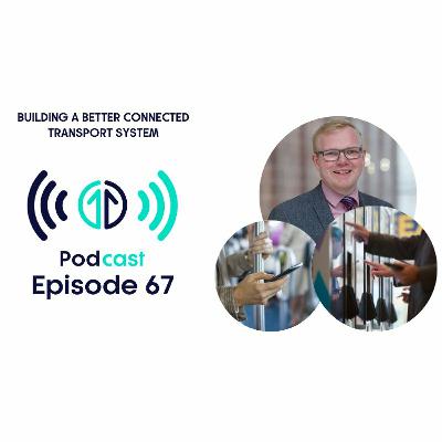 Building a better connected transport system | Episode 67