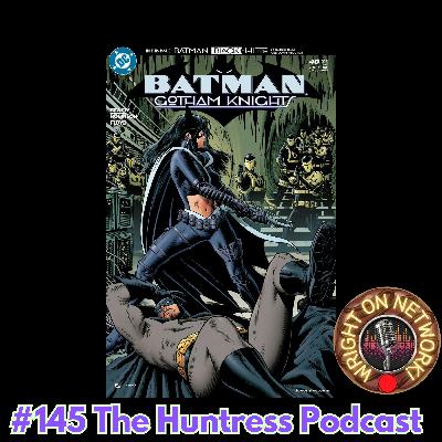 #145 The Huntress Podcast: Gotham Knights Checkmate