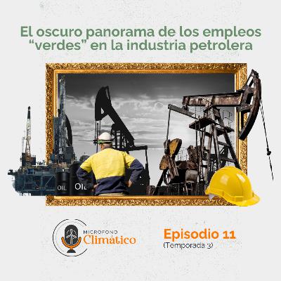 El oscuro panorama de los empleos “verdes” en la industria petrolera