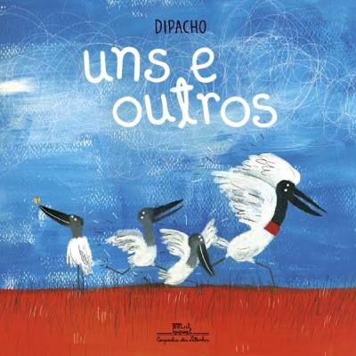Uns e outros - Dipacho - Ed. Companhia das Letrinhas