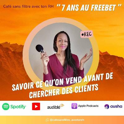 Savoir ce qu'on vend avant de chercher des clients Savoir ce qu'on vend avant de chercher des clients