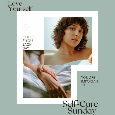 SELF-CARE SUNDAY - YOU ARE IMPORTANT! YOU MATTER! YOU ARE A VVIP! SELF-CARE SUNDAY - YOU ARE IMPORTANT! YOU MATTER! YOU ARE A VVIP!
