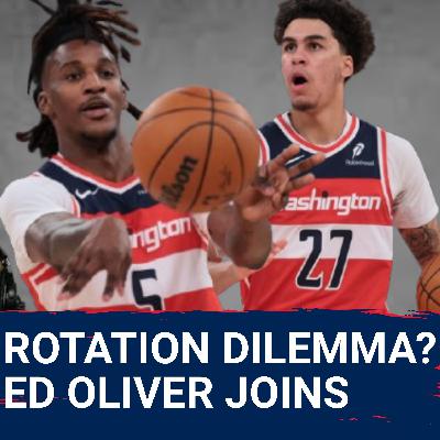 Wizards’ ROTATION Puzzle: Balancing Emerging Talent and Returning Stars — Ed Oliver Joins the Show Wizards’ ROTATION Puzzle: Balancing Emerging Talent and Returning Stars — Ed Oliver Joins the Show