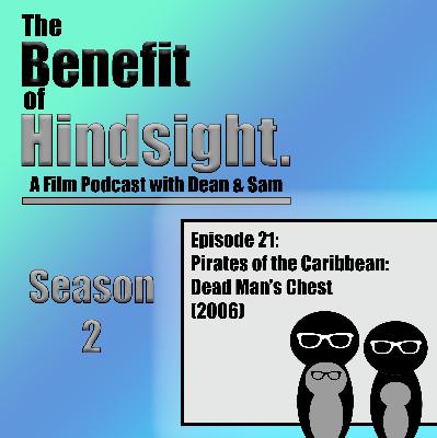 Pirates of the Caribbean: Dead Man's Chest (2006) - The Benefit of Hindsight Podcast - Episode 21