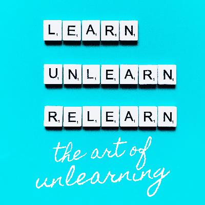 The Art of Un-Learning: Adapting to Disruption Part 2 The Art of Un-Learning: Adapting to Disruption Part 2