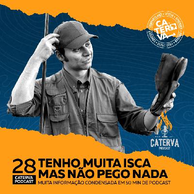 #28 - Tenho muitas iscas mas não pego nada