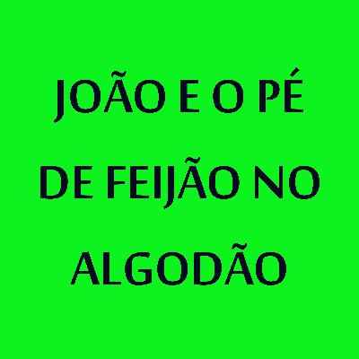 73 - João e o pé de feijão no algodão 73 - João e o pé de feijão no algodão