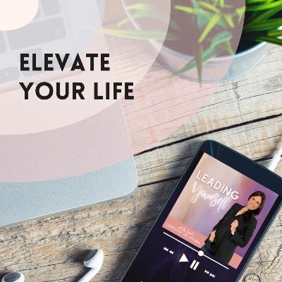 306: Elevate Your Life