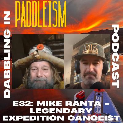 E32: Mike Ranta - Legendary Expedition Canoeist E32: Mike Ranta - Legendary Expedition Canoeist