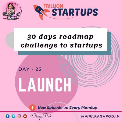 Day 23 - Launch - 30 Days Roadmap Challenge - Trillion Startups | Telugu Podcast Day 23 - Launch - 30 Days Roadmap Challenge - Trillion Startups | Telugu Podcast