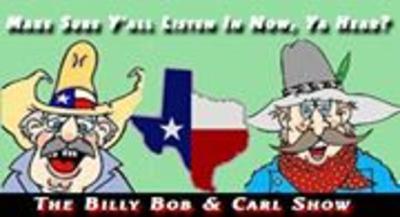 BILLY BOB AND CARL SHOW AUG 26 2015 BILLY BOB SPINS ANOTHER SOUTH TEXAS TALE ABOUT HIS BUDDY CARL BILLY BOB AND CARL SHOW AUG 26 2015 BILLY BOB SPINS ANOTHER SOUTH TEXAS TALE ABOUT HIS BUDDY CARL