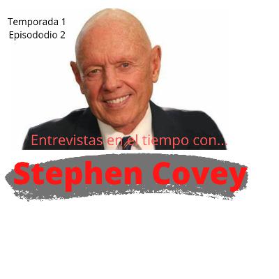 Entrevistas en el tiempo...con Stephen Covey Entrevistas en el tiempo...con Stephen Covey
