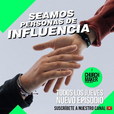 Episodio 09 - Seamos personas de influencia Episodio 09 - Seamos personas de influencia