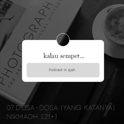 07. DOSA - DOSA (YANG KATANYA) NIKMADH...[21+]