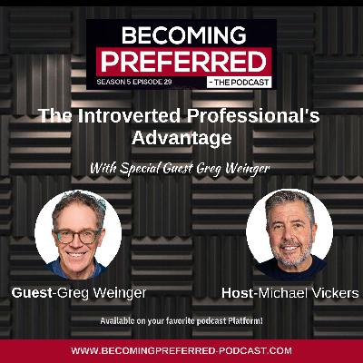 Greg Weinger – The Introverted Professional’s Advantage