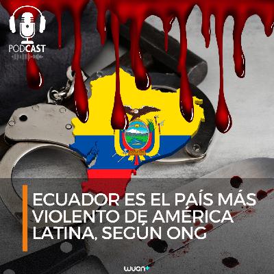 Ecuador es el país más violento de América Latina, según ONG