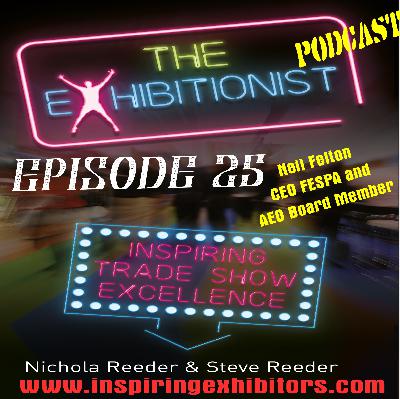 The Exhibitionist Podcast Episode 25 - Neil Felton - CEO FESPA & AEO Board member