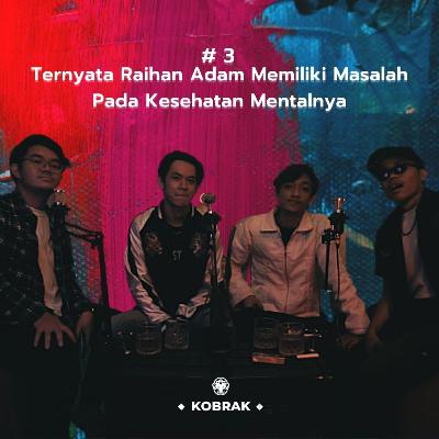 KOBRAK (Kongkow Babrak) Ep 3: Yang Keliatan Bahagia Di Depan Kalian, Belom Tentu Aslinya Bahagia