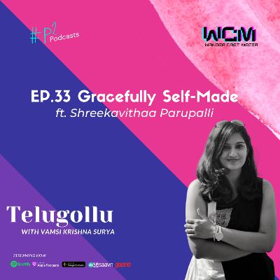 EP.33 Gracefully Self-Made ft. Shreekavithaa Parupalli