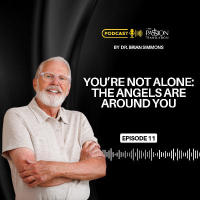 Episode 11: You’re Not Alone: The Angels Are Around You Episode 11: You’re Not Alone: The Angels Are Around You
