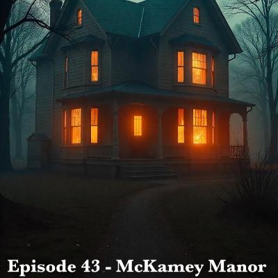 Episode 43 - McKamey Manor