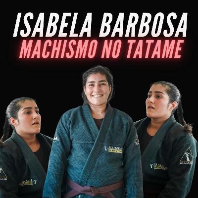 ISABELA BARBOSA MACHISMO NO TATAME-PODCAST PÓS TREINO EP008 ISABELA BARBOSA MACHISMO NO TATAME-PODCAST PÓS TREINO EP008