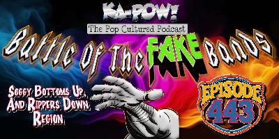 Ka-Pow the Pop Cultured Podcast #443 Battle of the Fake Bands part five