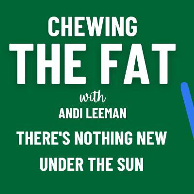 There's Nothing New Under The Sun