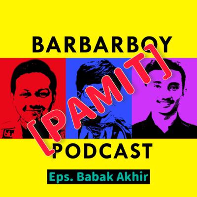 Babak Akhir Barbarboy Podcast (No Clickbait)