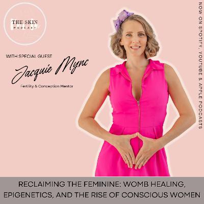 S5 | Ep.5 Reclaiming The Feminine: Womb Healing, Epigenetics & The Rise Of Conscious Women w/ Jacquie Mync, Conception & Fertility Mentor S5 | Ep.5 Reclaiming The Feminine: Womb Healing, Epigenetics & The Rise Of Conscious Women w/ Jacquie Mync, Conception & Fertility Mentor