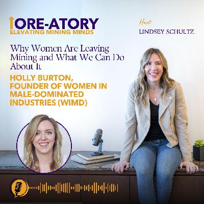 Ep 27: Why Women Are Leaving Mining and What We Can Do About It Ep 27: Why Women Are Leaving Mining and What We Can Do About It