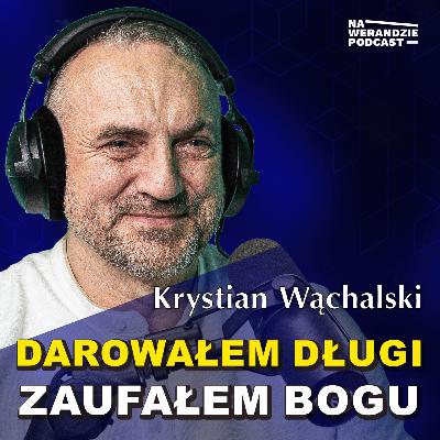 Darowałem setki tysięcy długu… i wydarzył się cud! [Na Werandzie Podcast #224]