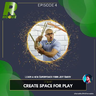 How to Create Space for Play with Jeff Harry