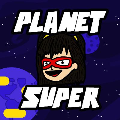 Welcome To PLANET SUPER!