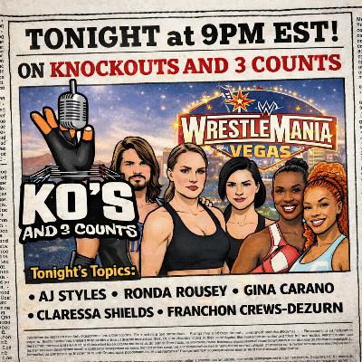 KO3C : Shields Crews Dezurn 2, Ronda Rousey Gina Carano, Who's in the crate, Aj Styles, Wrestlemania