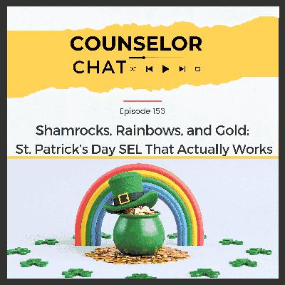 153.  Shamrocks, Rainbows and Gold: St. Patrick’s Day SEL That Actually Works