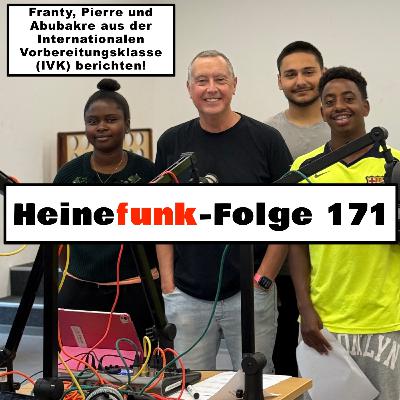 Heinefunk-Folge 171: Franty, Pierre und Abubakre aus der Internationalen Vorbereitungsklasse (IVK) berichten