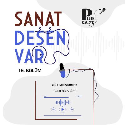 16 l Sanat Desen Var l "Bir Filmi Okumak"