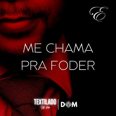 DOM #41 - ME CHAMA PRA FODER (FT. TEXTILADO) | Conto Erótico | @EscritaEscarlate + @Textilado DOM #41 - ME CHAMA PRA FODER (FT. TEXTILADO) | Conto Erótico | @EscritaEscarlate + @Textilado