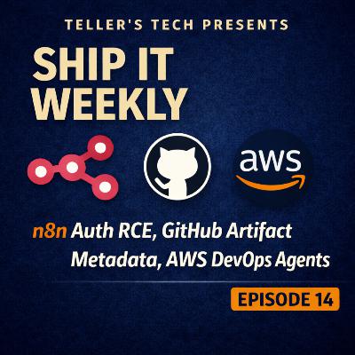 n8n Auth RCE (CVE-2026-21877), GitHub Artifact Permissions, and AWS DevOps Agent Lessons