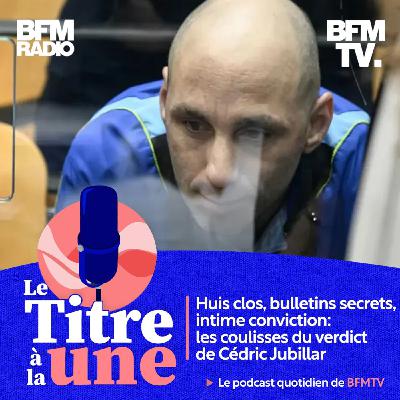 Huis clos, bulletins secrets, intime conviction: les coulisses du verdict de Cédric Jubillar